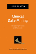 Clinical Data-Mining: Integrating Practice and Research