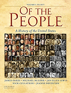 Of the People, Volume I: A History of the United States: To 1877