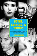Goths, Gamers, and Grrrls: Deviance and Youth Subcultures