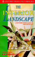 The Interior Landscape: Love Poems from a Classical Tamil Anthology