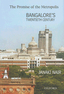 The Promise of the Metropolis: Bangalore's Twentieth Century