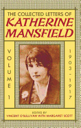 The Collected Letters of Katherine Mansfield: Volume One: 1903-1917
