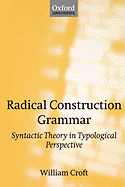 Radical Construction Grammar: Syntactic Theory in Typological Perspective
