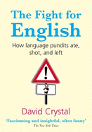The Fight for English: How Language Pundits Ate, Shot, and Left