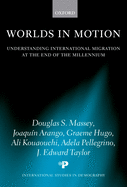 Worlds in Motion Understanding International Migration at the End of the Millennium