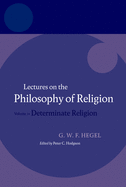 Hegel - Lectures on the Philosophy of Religion: Determinate Religion v. 2