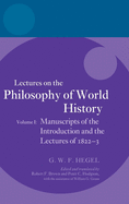 Hegel: Lectures on the Philosophy of World History: Manuscripts of the Introduction and the Lectures of 1822-1823 v. I