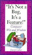 It's Not a Bug, It's a Feature!: Computer Wit and Wisdom