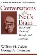 Conversations with Neil's Brain: The Neural Nature of Thought and Language