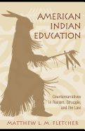 American Indian Education: Counternarratives in Racism, Struggle, and the Law