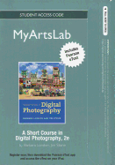 New Myartslab with Pearson Etext -- Standalone Access Card -- For a Short Course in Digital Photography
