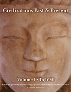Civilizations Past & Present, Volume 1: To 1650
