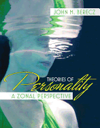 Theories of Personality: A Zonal Perspective (Value Pack w/MySearchLab) John M. Berecz