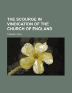 The Scourge in Vindication of the Church of England