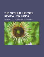 The Natural History Review (5, Nos. 17-20); A Quarterly Journal of Biological Science