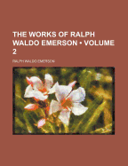 The Works of Ralph Waldo Emerson