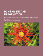 Punishment and Reformation: An Historical Sketch of the Rise of the Penitentiary System