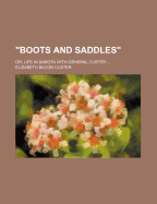 Boots and Saddles or Life in Dakota with General Custer