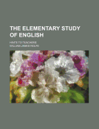 The Elementary Study of English: Hints to Teachers