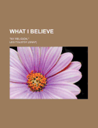 What I Believe; 