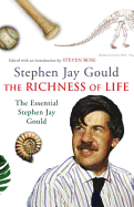 The Richness of Life: The Essential Stephen Jay Gould