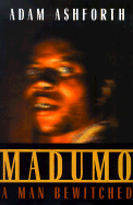 Madumo: A Man Bewitched