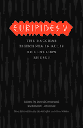 Euripides V: Bacchae/Iphigenia in Aulis/The Cyclops/Rhesus