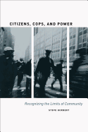 Citizens, Cops, and Power: Recognizing the Limits of Community