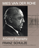 Mies Van Der Rohe: A Critical Biography
