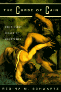 The Curse of Cain: The Violent Legacy of Monotheism