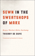 Sewn in the Sweatshops of Marx: Beuys, Warhol, Klein, Duchamp