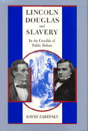Lincoln, Douglas, and Slavery: In the Crucible of Public Debate