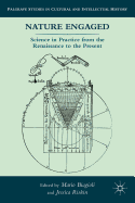 Nature Engaged: Science in Practice from the Renaissance to the Present