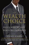The Wealth Choice: Success Secrets of Black Millionaires