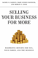 Selling Your Business for More: Maximizing Returns for You, Your Family, and the Business
