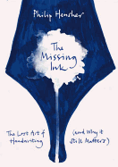 The Missing Ink: The Lost Art of Handwriting, and Why it Still Matters