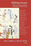Shifting Scenes: Interviews on Women, Writing, and Politics in Post-68 France