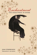 Enchantment: The Seductress in Opera