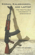 Koran, Kalashnikov, and Laptop: The Neo-Taliban Insurgency in Afghanistan