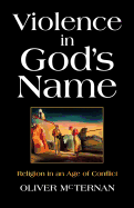 Violence in God's Name: Religion in an Age of Conflict