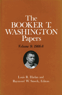 Booker T. Washington Papers Volume 9: 1906-8. Assistant Editor, Nan E. Woodruff