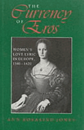 The Currency of Eros: Women's Love Lyric in Europe, 1540--1620
