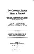 Do Currency Boards Have a Future?: Twenty-second Wincott Memorial Lecture Delivered at Bishop Partridge Hall, Church House, Westminster, Thursday, 29th October 1992