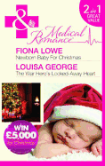 Newborn Baby for Christmas/the War Hero's Locked Away Heart