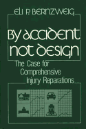 |||Accident, Not Design: The Case for Comprehensive Injury Reparations p>Eli