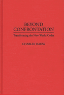Beyond Confrontation: Transforming the New World Order