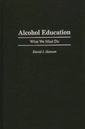 Alcohol Education: What We Must Do