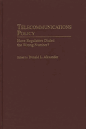 Telecommunications Policy: Have Regulators Dialed the Wrong Number?