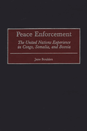 Peace Enforcement: The United Nations Experience in Congo, Somalia, and Bosnia