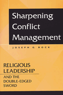 Sharpening Conflict Management: Religious Leadership and the Double-Edged Sword
